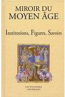 Miroir du Moyen ge, tome 2 : Institutions, Figures, Savoirs par Bersani