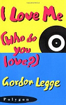 I Love Me: Who Do You Love? par Legge