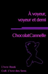 A voyeur, voyeur et demi par ChocolatCannelle