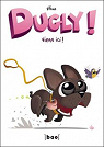 Dugly, tome 2 : Viens ici !