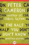 The Half You Don't Know : Selected Stories par Cameron
