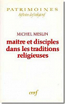 Matre et disciples dans les traditions religieuses par Meslin