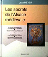 Les secrets de l'Alsace mdivale par Meyer
