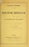 Hector Berlioz et la socite de son temps par Tiersot