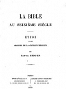 La Bible au seizime sicle-Etudes sur les origines dela Critique Biblique par Berger