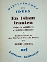 En Islam iranien.Aspects spirituels et philosophiques, tome II. Sohraward et les platoniciens de Perse par Corbin