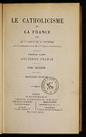Le Catholicisme et la France.Tome II. Premire partie: Ancienne France, tome second par de la Peyrire
