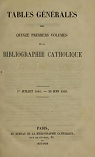 Tables gnrales des quinze premiers volumes de la Bibliographie Catholique.1er Juillet 1841.-30 juin 1856 par Bibliographie catholique