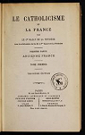 Le Catholicisme et la France.Tome I.Premire partie: Ancienne France, tome premier par de la Peyrire