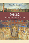 Siena, City of the Virgin par Burckhardt