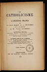 Le Catholicisme et l'Ancienne France.Tome VI par de la Peyrire