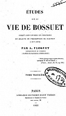 Etudes sur la vie de Bossuet, jusqu' son entre en fonctions en qualit de prcepteur du Dauphin (1627-1670), tome troisime par Floquet