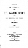 Fr. Schubert : Sa vie, ses oeuvres, son temps par Barbedette