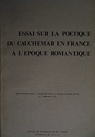 Essai Sur La Potique Du Cauchemar En France  L'poque Romantique par Decottignies