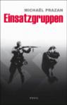 Einsatzgruppen : Les commandos de la mort nazis par Prazan