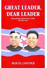 Great Leader, Dear Leader: Demistifying North Korea under the Kim clan par Lintner