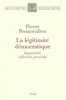 La lgitimit dmocratique : Impartialit, reflexivit, proximit par Rosanvallon