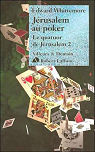 Le quatuor de Jrusalem, tome 2 : Jrusalem au poker par Whittemore