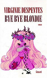 Bye bye Blondie (Littrature Franaise) par Despentes