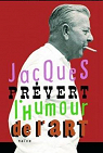 Jacques Prvert : L'humour de l'art