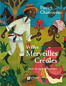 Veilles et Merveilles Croles par Chamoiseau