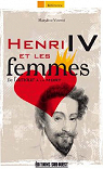 Henri IV et les femmes par Vincent Del Rey