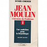 Jean Moulin - L'inconnu du Panthon (1) Une ambition pour la Rpublique / Juin 1899 - juin 1936 par Cordier