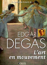 Edgar Degas : L'art en mouvement par Atlas