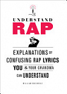 Understand Rap : Explanations of Confusing Rap Lyrics You & Your Grandma Can Understand par Buckholz