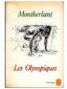 Henry de Montherlant. Les Olympiques par Montherlant