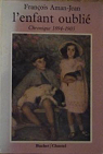 L'Enfant oubli : Chronique, 1894-1905 par Aman-Jean