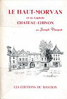 Le Haut Morvan et sa capitale Chateau-Chinon par Pasquet