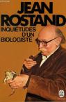 Inquitudes d'un biologiste par Rostand