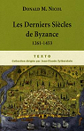 Les derniers sicles de Byzance 1261-1453 par Nicol