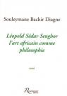 Leopold Sedar Senghor, l'art africain comme philosophie par Diagne