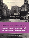 Charles Marville : Paris photographi au temps d'Haussmann par Moncan