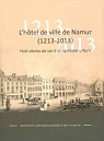 L'htel de ville de Namur (1213-2013)  : huit sicles de vie d'un symbole urbain par Bodart