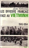 Les Officiers franais face au Vietminh : 1945-1954 par Ferrandi