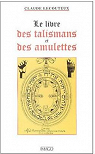 Le livre des talismans et des amulettes par Lecouteux