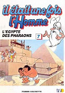 Il tait une fois l'homme, tome 7 : L'Egypte des Pharaons par Barbaud
