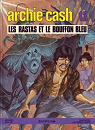 Archie Cash, tome 13 : Les rastas et le bouffon bleu par Brouyre