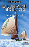 La Compagnie des Glaces, tome 10 : Les Voiliers du rail par Arnaud