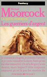 La Qute d'Erekos, tome 2 : Les Guerriers d'argent par Moorcock