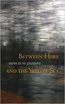 Between Here and the Yellow Sea par Pizzolatto