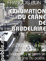 exhumation du crne de Baudelaire par Bon