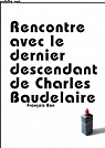 rencontre avec le dernier descendant de Charles Baudelaire par Bon