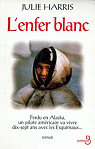 L'Enfer Blanc : Perdu en Alaska, un pilote amricain va vivre dix-sept ans avec les Esquimaux par Harris