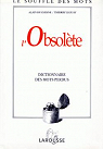 L'obsolte. Dictionnaire des mots perdus
