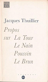 Propos sur La Tour, Le Nain, Poussin, Le Brun par Thuillier