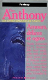 Xanth, Tome 5 : Amours, dlices et ogres par Anthony